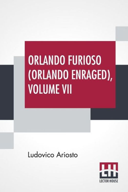 Cover Art for 9789353362539, Orlando Furioso (Orlando Enraged), Volume VII: Translated By William Stewart Rose by Ludovico Ariosto