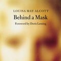 Cover Art for 9781843910862, Behind a Mask by Louisa May Alcott