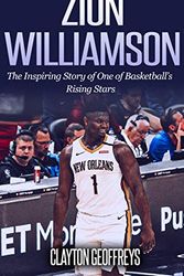 Cover Art for B08M9MNRZX, Zion Williamson: The Inspiring Story of One of Basketball’s Rising Stars (Basketball Biography Books) by Clayton Geoffreys