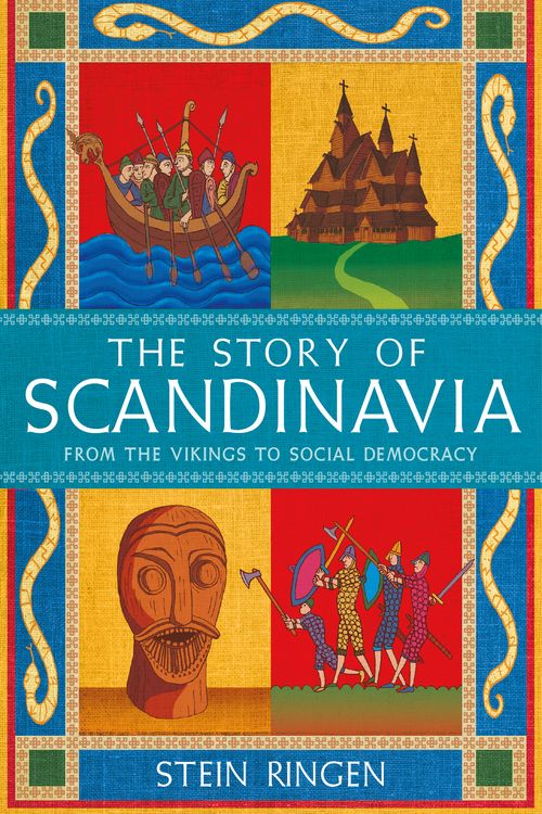 Cover Art for 9781474625203, The Story of Scandinavia: From the Vikings to Social Democracy by Stein Ringen