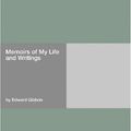 Cover Art for 9781406930993, Memoirs of My Life and Writings by Edward Gibbon