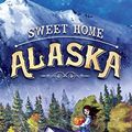 Cover Art for B00X593G0Y, Sweet Home Alaska by Carole Estby Dagg