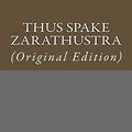 Cover Art for 9781543174311, Thus Spake Zarathustra by Friedrich Wilhelm Nietzsche