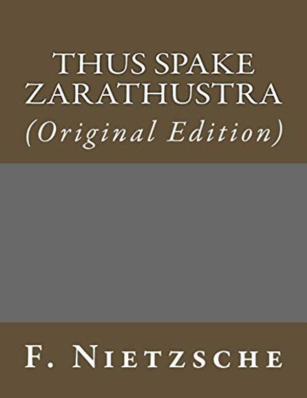 Cover Art for 9781543174311, Thus Spake Zarathustra by Friedrich Wilhelm Nietzsche