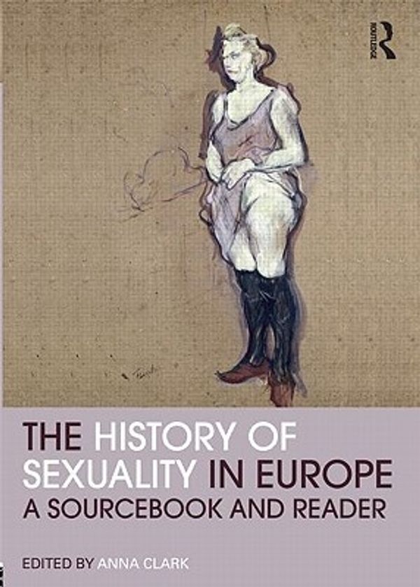 Cover Art for 9780415781404, The History of Sexuality in Europe: A Sourcebook and Reader by Anna Clark