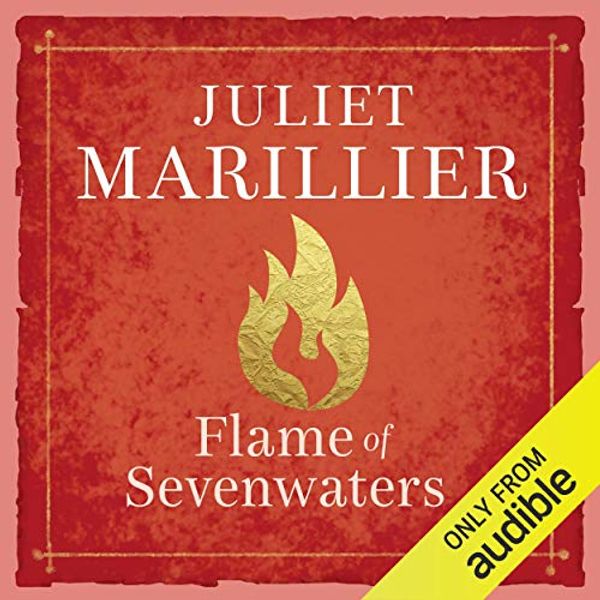 Cover Art for B00ESI5NYI, Flame of Sevenwaters: Sevenwaters, Book 6 by Juliet Marillier