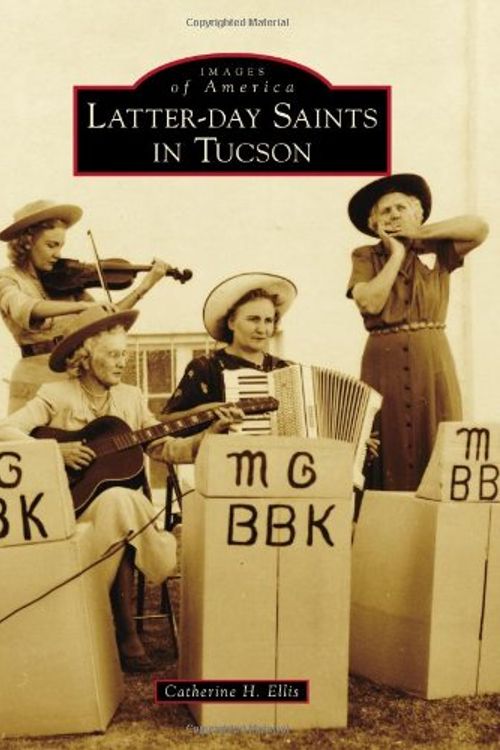 Cover Art for 9780738596372, Latter-Day Saints in Tucson by Catherine H Ellis