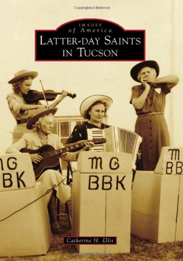 Cover Art for 9780738596372, Latter-Day Saints in Tucson by Catherine H Ellis