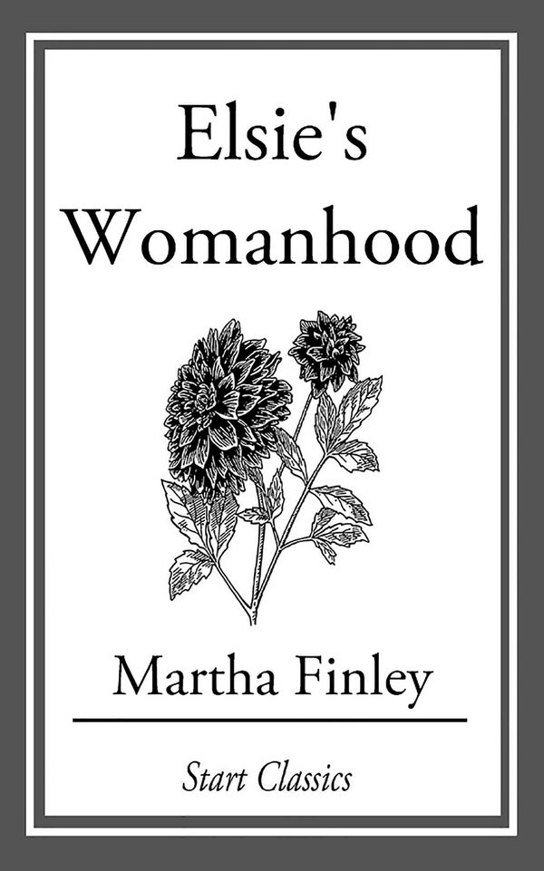 Cover Art for 9781627939331, Elsie's Womanhood by Martha Finley