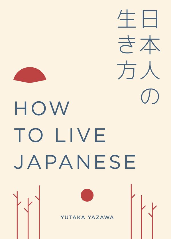 Cover Art for 9781781317617, How to Live Japanese by Yutaka Yazawa