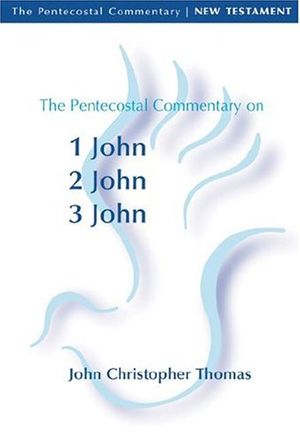 Cover Art for 9780829816495, The Pentecostal Commentary on 1 John, 2 John, 3 John by Thomas, John Christopher
