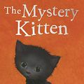 Cover Art for B0813KHCJZ, The Mystery Kitten (Holly Webb Animal Stories Book 44) by Holly Webb