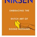 Cover Art for 9780349425825, Niksen: Embracing the Dutch Art of Doing Nothing by Olga Mecking