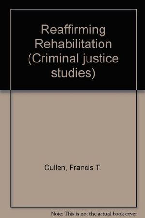 Cover Art for 9780870841750, Reaffirming Rehabilitation by Francis T. Cullen, Karen E. Gilbert