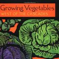 Cover Art for 9781570612404, Growing Vegetables West of the Cascades Growing Vegetables West of the Cascades by Steve Solomon