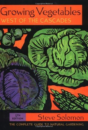 Cover Art for 9781570612404, Growing Vegetables West of the Cascades Growing Vegetables West of the Cascades by Steve Solomon