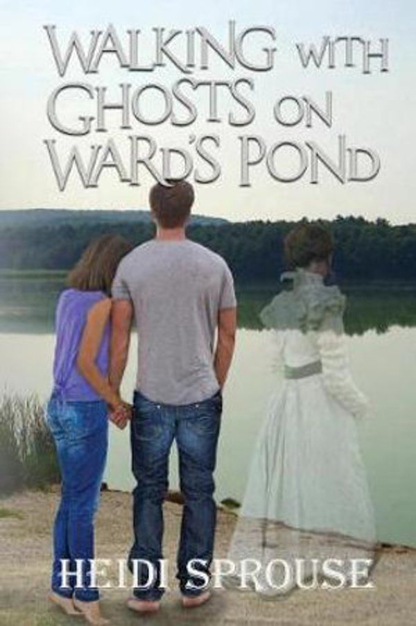 Cover Art for 9781950502004, Walking with Ghosts on Ward's Pond by Heidi Sprouse