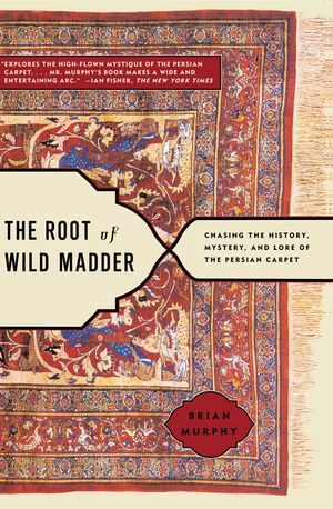 Cover Art for 9780743274579, The Root of Wild Madder by Brian Murphy
