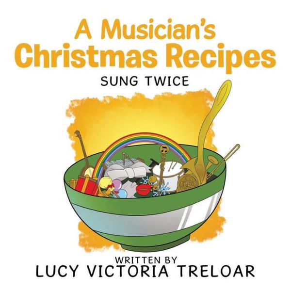 Cover Art for 9781796001044, A Musician's Christmas Recipes: Sung Twice by Lucy Victoria Treloar