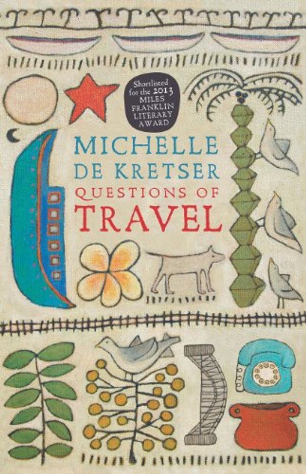 Cover Art for B00DE2PO7U, Questions of Travel by Michelle de Kretser