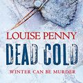 Cover Art for 9780755328918, Dead Cold : Winter Can Be Murder by Louise Penny