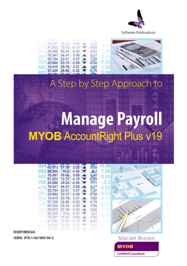 Cover Art for 9781921885563, A Step by Step Approach to Managing Payroll Using MYOB AccountRight Plus by Marian Brown, Leanne Berry