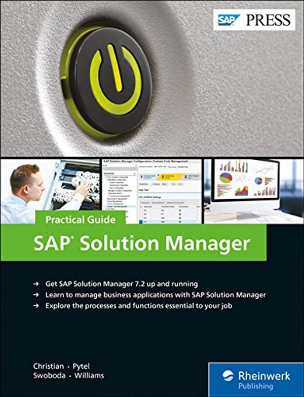 Cover Art for 9781493215447, SAP Solution Manager: Practical Guide by Steve Christian, Michael Pytel, Jereme Swoboda, Nathan Williams