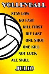 Cover Art for 9781093143195, Volleyball Stay Low Go Fast Kill First Die Last One Shot One Kill No Luck All Skill Julio by Shelly James