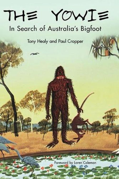 Cover Art for 9781933665160, The Yowie: In Search of Australia’s Bigfoot by Tony Healy, Paul Cropper