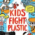 Cover Art for B07W6821BQ, Kids Fight Plastic: How to be a #2minutesuperhero by Martin Dorey
