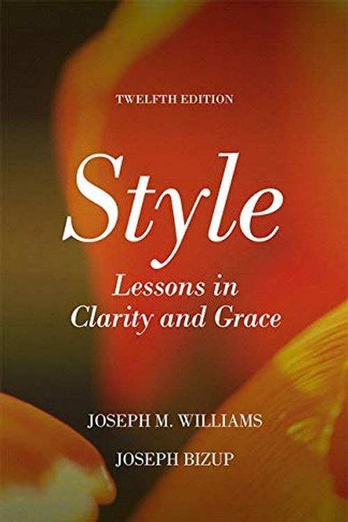 Cover Art for B01N0VEQUA, Style: Lessons in Clarity and Grace (12th Edition) by Joseph M. Williams Joseph Bizup(2016-01-14) by Joseph M. Williams Joseph Bizup