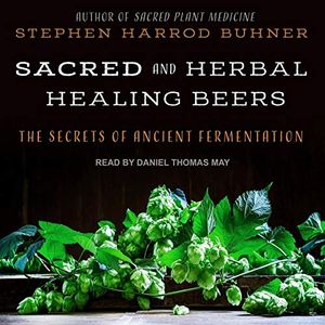 Cover Art for 9798200376711, Sacred and Herbal Healing Beers by Daniel May, Stephen Harrod Buhner