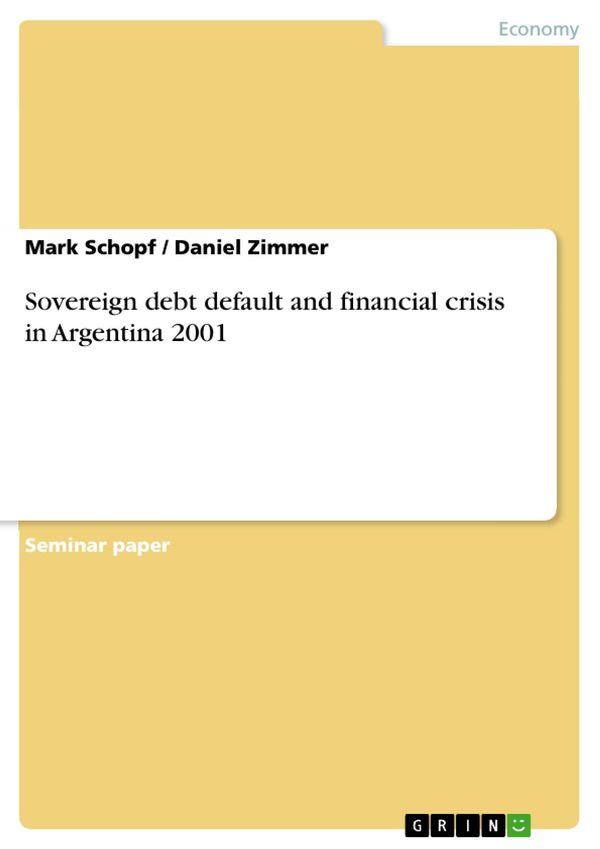 Cover Art for 9783640765300, Sovereign debt default and financial crisis in Argentina 2001 by Daniel Zimmer, Mark Schopf