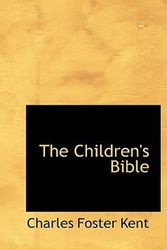 Cover Art for 9780554306582, The Children's Bible by Charles Foster Kent