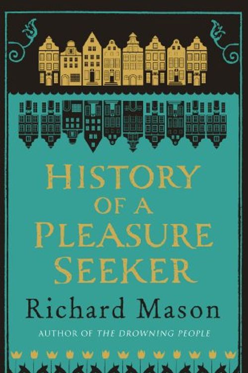 Cover Art for 9780753829097, History of a Pleasure Seeker by Richard Mason
