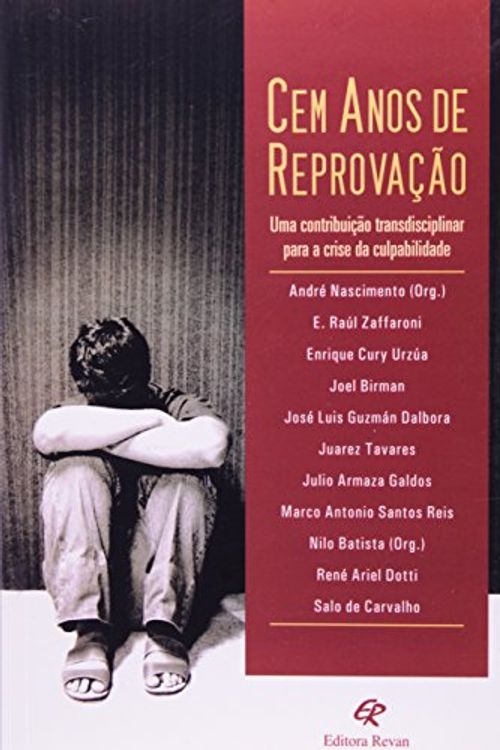 Cover Art for 9788571064164, Cem anos de reprovação : uma contribuição transdisciplinar para a crise da culpabilidade by André Nascimento, Nilo Batista, org. ; E. Raúl Zaffaroni ... [et al.]