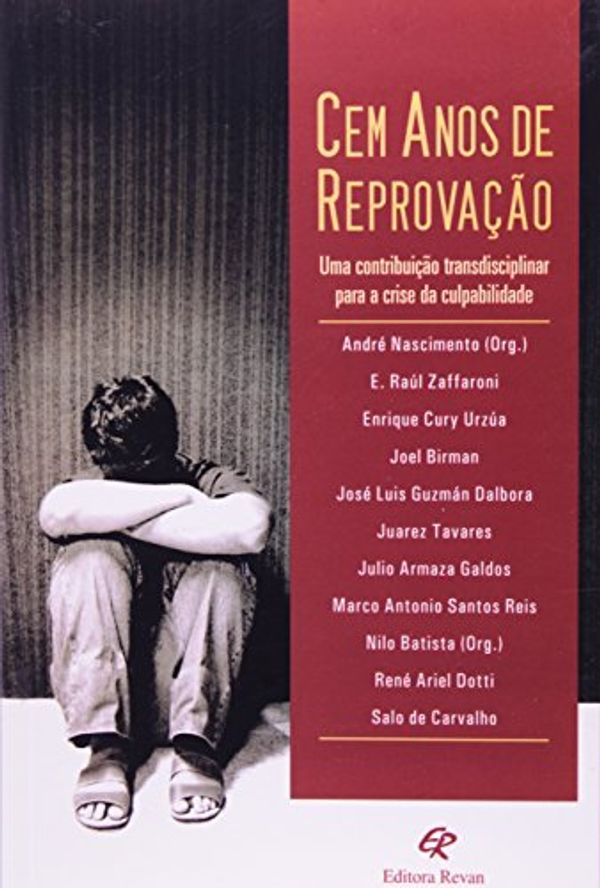 Cover Art for 9788571064164, Cem anos de reprovação : uma contribuição transdisciplinar para a crise da culpabilidade by André Nascimento, Nilo Batista, org. ; E. Raúl Zaffaroni ... [et al.]