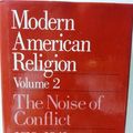 Cover Art for 9780226508955, Modern American Religion: The Noise of Conflict, 1919-41 v. 2 by Martin E. Marty