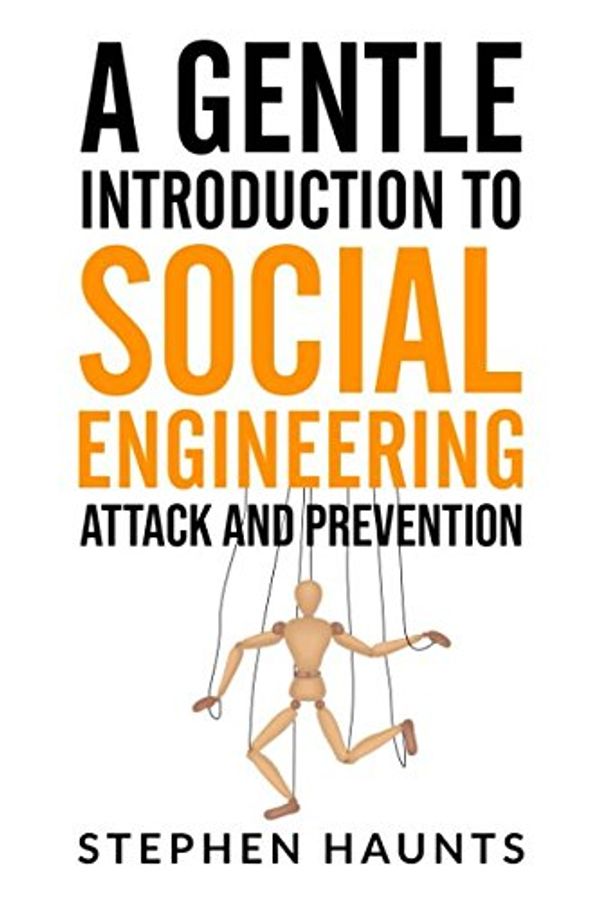 Cover Art for 9781980990185, A Gentle Introduction to Social Engineering Attack and Prevention by Stephen Haunts