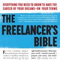 Cover Art for B009RY9NZS, The Freelancer's Bible: Everything You Need to Know to Have the Career of Your Dreams—On Your Terms by Sara Horowitz, Sciarra Poynter, Toni