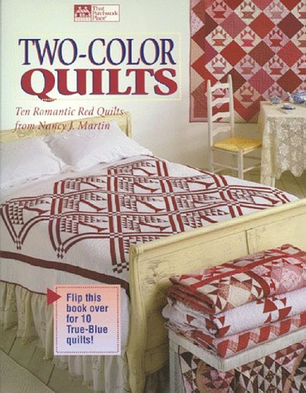 Cover Art for 9781564772176, Two-Color Quilts: Ten Romantic Red Quilts and Ten True Blue Quilts by Nancy J. Martin