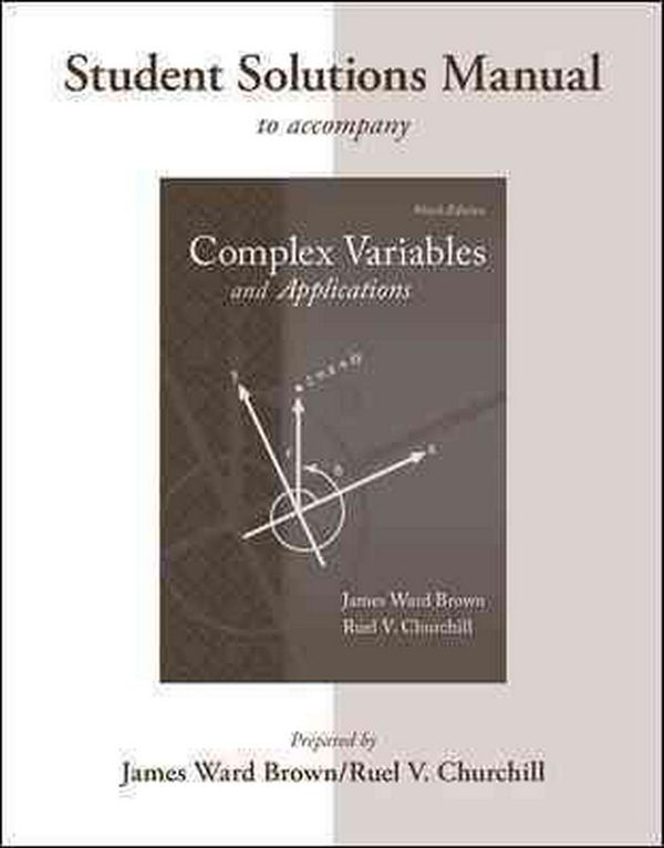 Cover Art for 9780073528991, Student's Solutions Manual to Accompany Complex Variables and Applications by James Ward Brown, Churchill Prof., Ruel, V