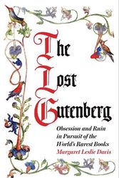 Cover Art for 9781786497659, The Lost Gutenberg: Obsession and Ruin in Pursuit of the World’s Rarest Books by Margaret Leslie Davis