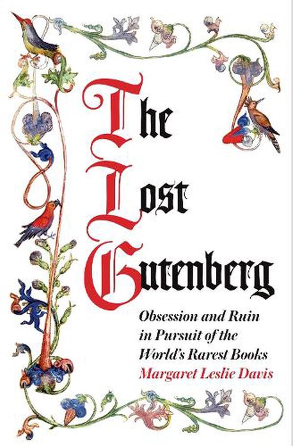 Cover Art for 9781786497659, The Lost Gutenberg: Obsession and Ruin in Pursuit of the World’s Rarest Books by Margaret Leslie Davis