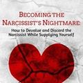 Cover Art for 9781483589510, Becoming the Narcissist's Nightmare by Shahida Arabi