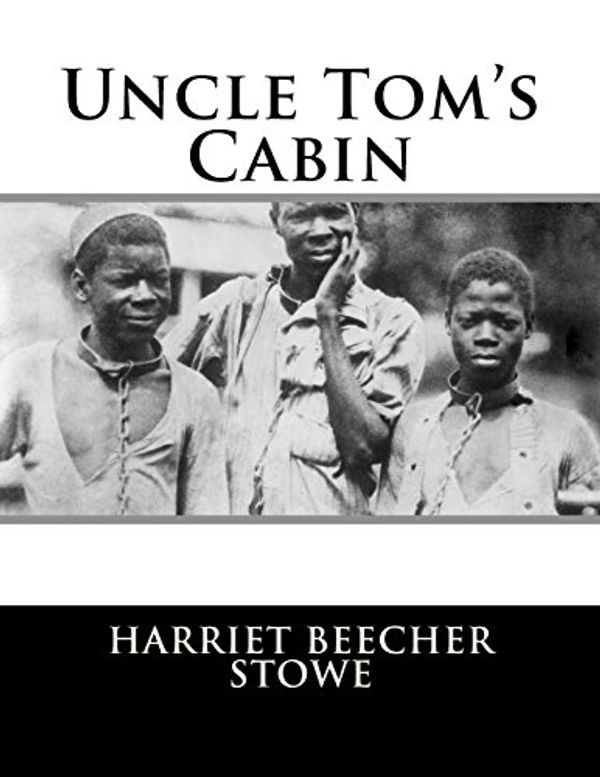 Cover Art for 9781547236077, Uncle Tom's Cabin by Professor Harriet Beecher Stowe