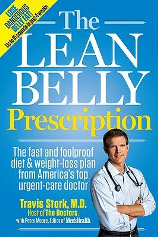 Cover Art for 9781609617974, The Lean Belly Prescription (The fast and foolproof diet & weight-loss plan from America's favorite E.R. doctor, Exclusive Expanded Edition) by Travis Stork, M.D.
