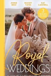 Cover Art for 9780263318067, Royal Weddings: A Nine-Month Surprise: Sheikh's Royal Baby Revelation (Royal Brides for Desert Brothers) / The Prince's Pregnant Mistress / Matched to a Prince by Annie West, Maisey Yates, Kat Cantrell
