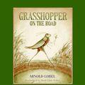 Cover Art for 9780061901591, Grasshopper on the Road by Arnold Lobel