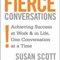 Cover Art for 9781405511131, Fierce Conversations: Achieving success in work and in life, one conversation at a time by Susan Scott